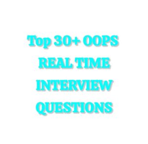 Top 30+ OOPS Real Time Interview Questions